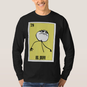Funny Mexican Meme - El Jefe T-Shirt