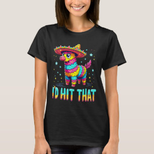 Funny Mexican Party Cinco De Mayo Party Pinatas I' T-Shirt