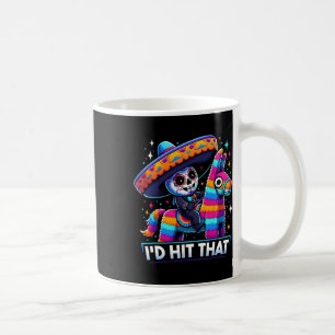 Funny Mexican Party Pinatas I'd Hit That Cinco De  Coffee Mug