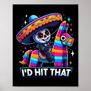Funny Mexican Party Pinatas I'd Hit That Cinco De  Poster