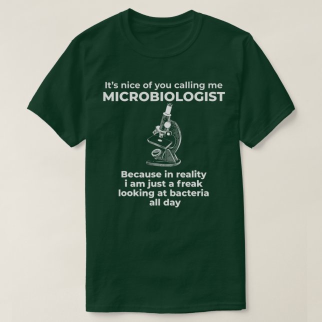 Funny Microbiologist Joke Microscopy Humour Quote  T-Shirt (Design Front)