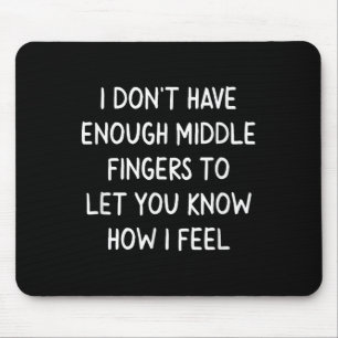 Funny, Middle Fingers . Joke Sarcastic Tee For Fam Mouse Pad