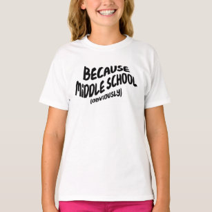 Funny Middle School T-shirt - Because Obviously