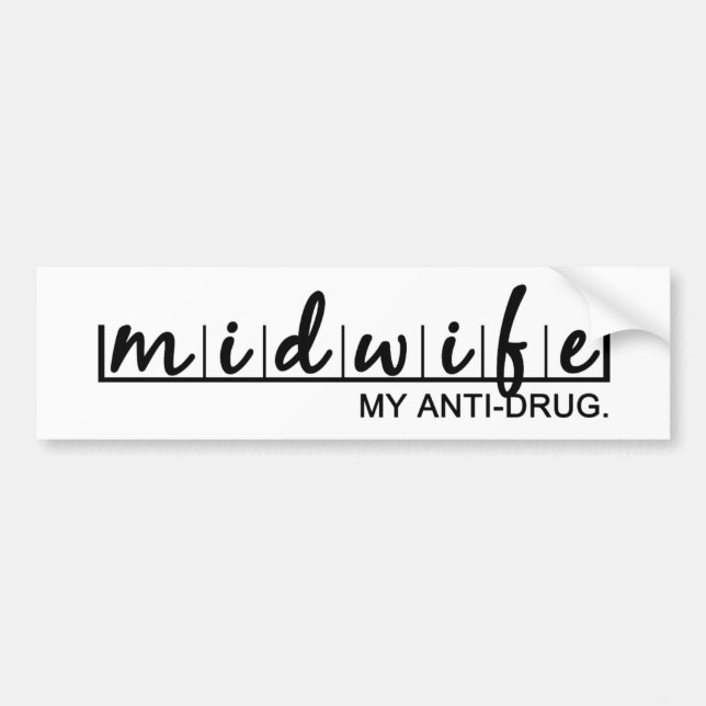Funny Midwife My Anti-Drug Bumper Sticker (Front)