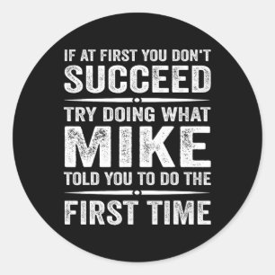 Funny Mike Meme If At First You Don't Succeed Try  Classic Round Sticker