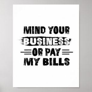 Funny Mind Your Business Or Pay My Bills Retro Quo Poster