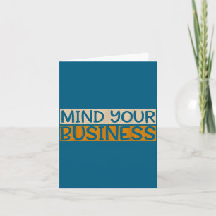 Funny Mind Your Business Quote Text  Card