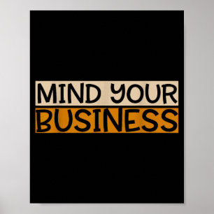 Funny Mind Your Business Quote Text Poster