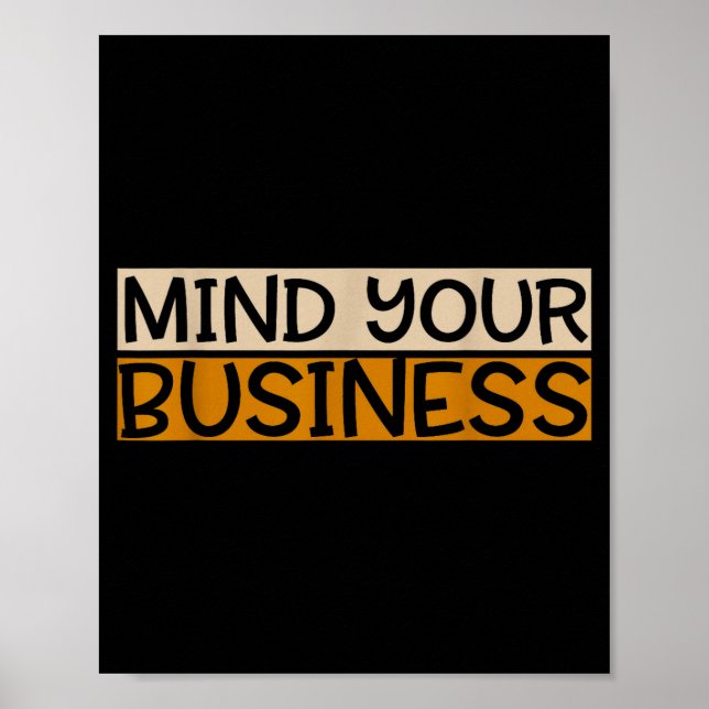 Funny Mind Your Business Quote Text  Poster (Front)