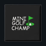Funny Mini Golf Design Putt Putt Golfing Champ Gol Magnet<br><div class="desc">Funny Mini Golf Design Putt Putt Golfing Champ Golfing Lover</div>