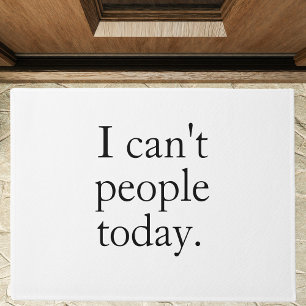 Funny Minimalist Quote   I Can’t People Today Doormat