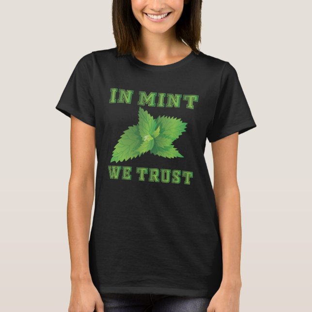Funny Mint Quote Apparel Funny Garden Herb Pun T-Shirt (Front)