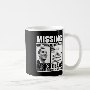 Funny Missing Barack Obama Liberal Poster  Coffee Mug