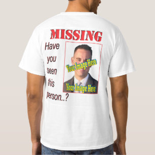 Funny Missing Person 🎭 Wanted Poster Gag Gift  T-Shirt