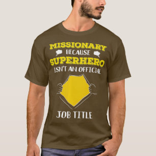 Funny Missionary Because Superhero Isnt A Job T-Shirt
