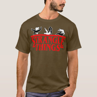 Funny MMA BJJ Strangle Things Brazilian Jiu Jitsu T-Shirt