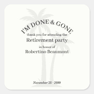 Funny Modern Done & Gone Palmtree Retirement Party Square Sticker