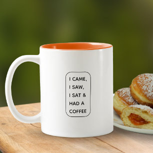 Funny Modern I Came, I Saw, I Sat & Had A Coffee Two-Tone Coffee Mug