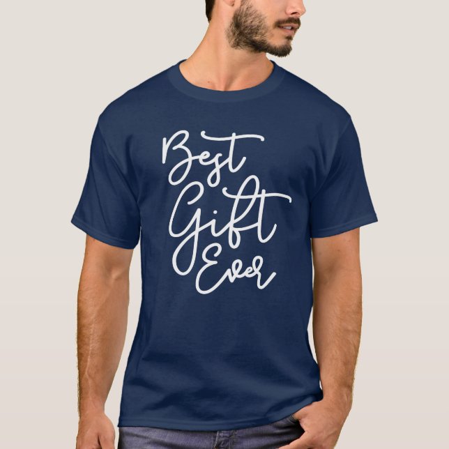 Funny Modern Script Best Gift Ever T-Shirt (Front)