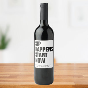 Funny Modern Sip Happens Start Now Custom Text Wine Label