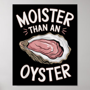 Funny Moist As An Oyster Salty Adult Humour Seafoo Poster