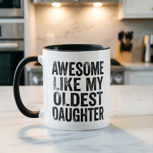Funny Mom Awesome Like My Oldest Daughter Mug