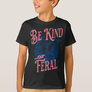 Funny Mom Bear Be Kind Of Feral Vintage Vibe T-Shirt