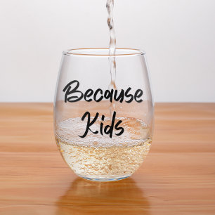 Funny Mom Because Kids Stemless Wine Glass
