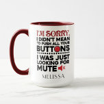 Funny Mom Birthday Personalized Mug<br><div class="desc">Sometimes it's best to not say the words, a cute gift with a sarcastic typography will do all the talking and bound to make someone laugh out loud. "I'm Sorry I Didn't Mean To Push All Your Buttons" in black and red typography is perfect for boyfriend, girlfriend, wife or husband....</div>