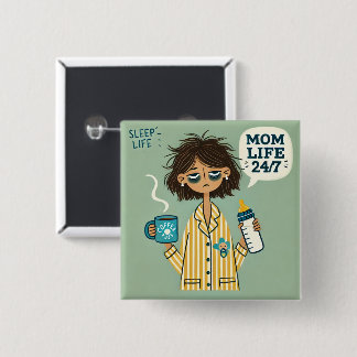 Funny Mom Button Badge - "Mom Life 24/7" 