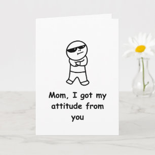 Funny Mom Card I Got My Attitude From You