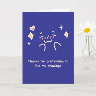 Funny Mom Card Thanks for Liking My Drawings