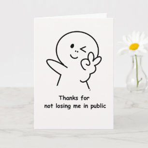 Funny Mom Card Thanks for Not Losing Me