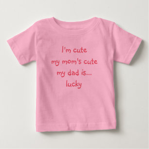 Funny Mom Cute Dad Lucky Girl Shower Pink Tutu Baby T-Shirt
