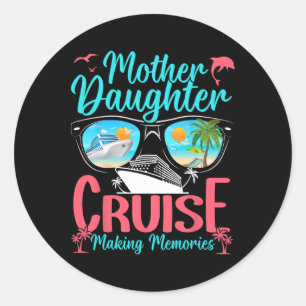 Funny Mom Daughter Vacation Cruise Mother Daughter Classic Round Sticker