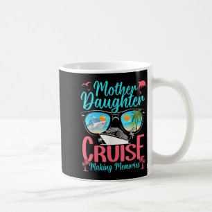 Funny Mom Daughter Vacation Cruise Mother Daughter Coffee Mug