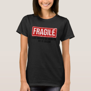 Funny Mom Fragile I Just Dropped My Daughter Off a T-Shirt