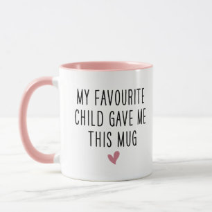 Funny Mom Gift, My Favourite Child Gave me This Mu Mug