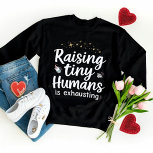 Funny Mom Giftful Quote – Raising Tiny Humans Sweatshirt