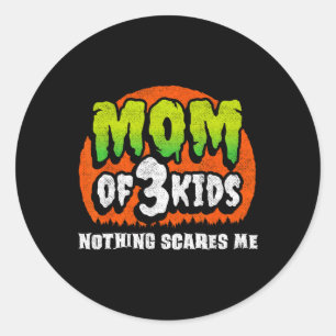 Funny Mom Halloween - Nothing Scares Me - Mom Of 3 Classic Round Sticker