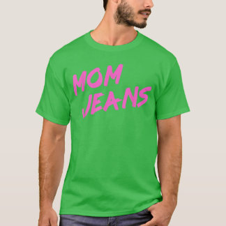 Funny Mom Jeans 80s Style Mother Humor friends fam T-Shirt