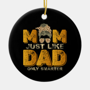Funny Mom Just Like Dad Only Smarter Vintage Ceramic Ornament