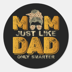 Funny Mom Just Like Dad Only Smarter Vintage Classic Round Sticker