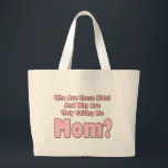 Funny Mom Large Tote Bag<br><div class="desc">Bag Template</div>