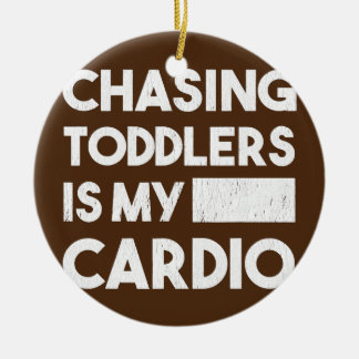 Funny Mom Life 247 Chasing Toddlers Is My Cardio Ceramic Ornament