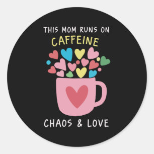 Funny Mom Life Caffeine Chaos Love Mother Quote Classic Round Sticker