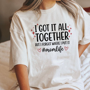Funny Mom Life I Got It All Together Tri-Blend Shirt