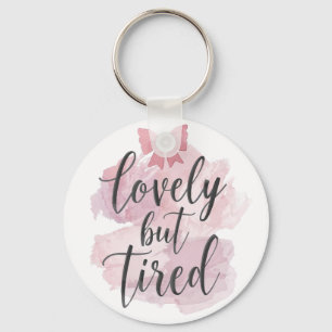 Funny Mom Life "Lovely But Tired" Saying Keychain