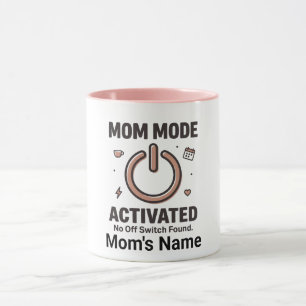 Funny "Mom Mode Activated  No Off Switch" Mug
