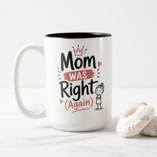 Funny Mom Mug Mom Was Right Again Cute Mothers Day